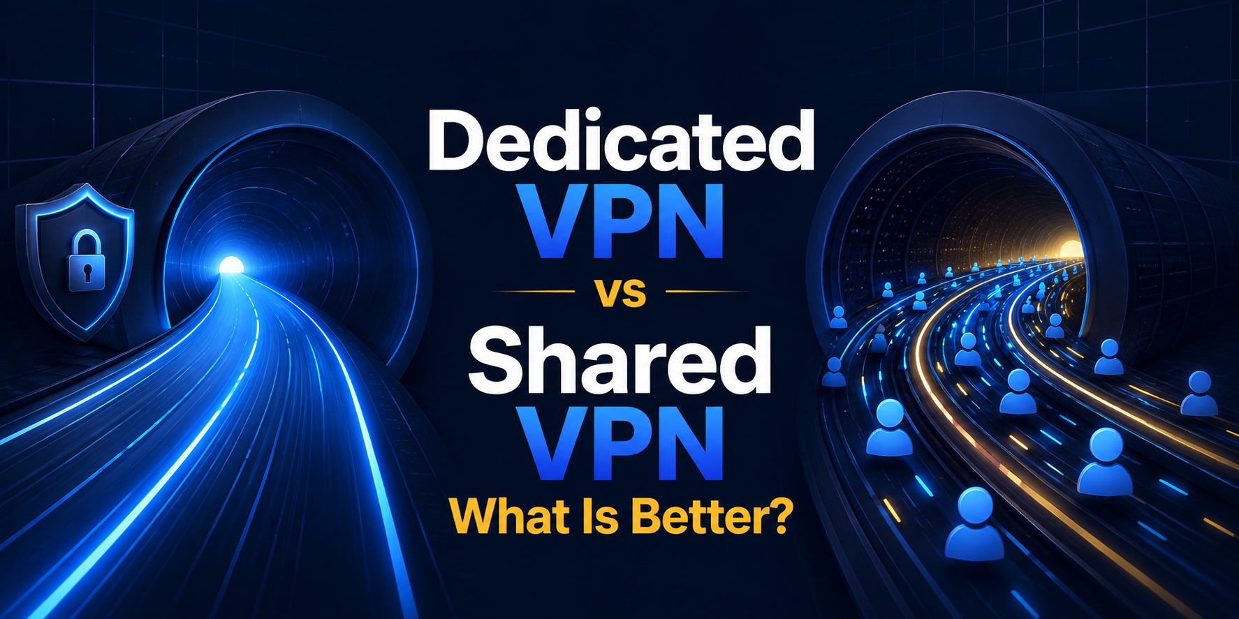 Dedicated VPN vs Shared VPN: What Is Better?