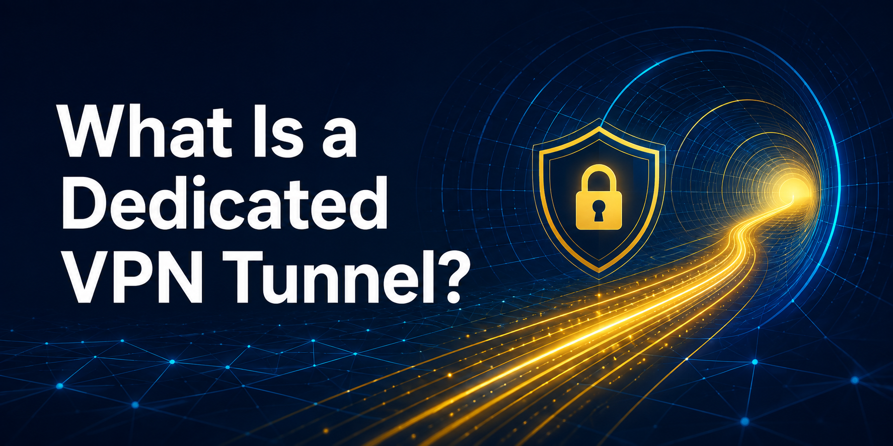 What Is a Dedicated VPN Tunnel?
